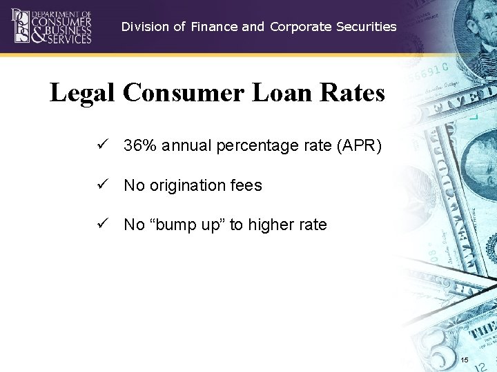 Division of Finance and Corporate Securities Legal Consumer Loan Rates ü 36% annual percentage