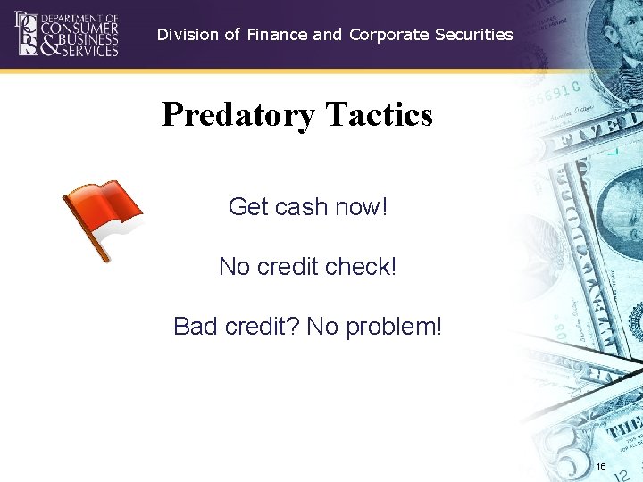 Division of Finance and Corporate Securities Predatory Tactics Get cash now! No credit check!