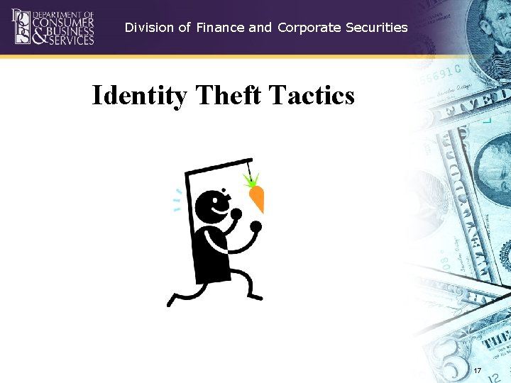 Division of Finance and Corporate Securities Identity Theft Tactics 17 