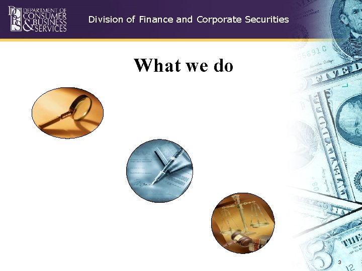 Division of Finance and Corporate Securities What we do 3 