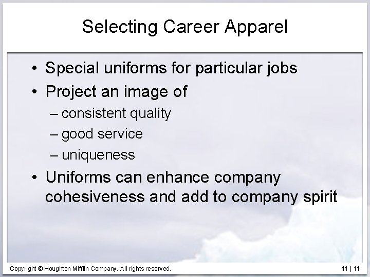 Selecting Career Apparel • Special uniforms for particular jobs • Project an image of