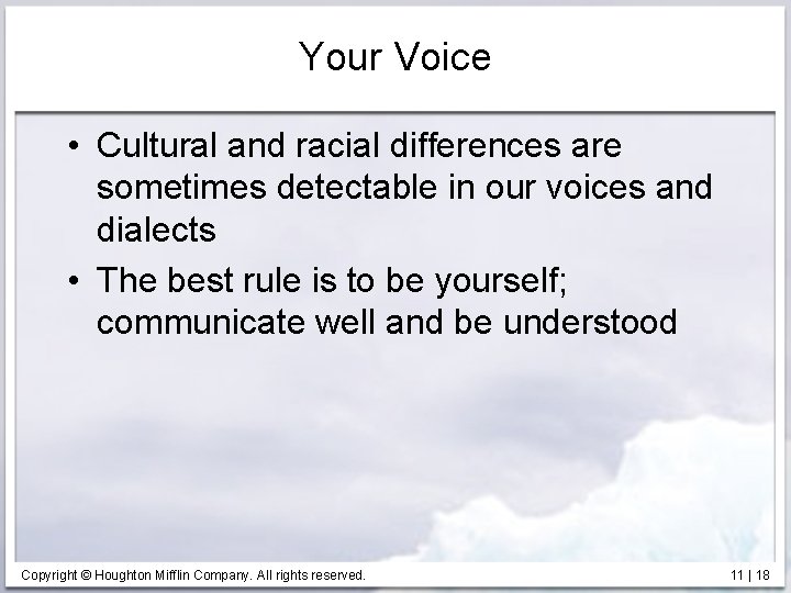 Your Voice • Cultural and racial differences are sometimes detectable in our voices and