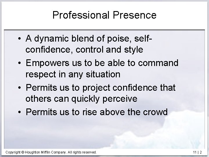 Professional Presence • A dynamic blend of poise, selfconfidence, control and style • Empowers