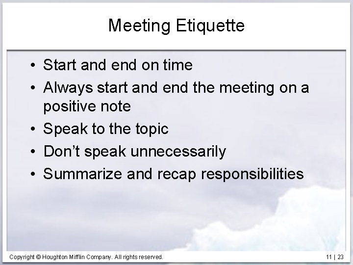 Meeting Etiquette • Start and end on time • Always start and end the