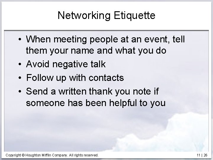 Networking Etiquette • When meeting people at an event, tell them your name and