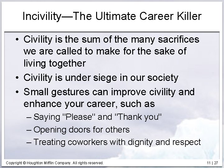 Incivility—The Ultimate Career Killer • Civility is the sum of the many sacrifices we