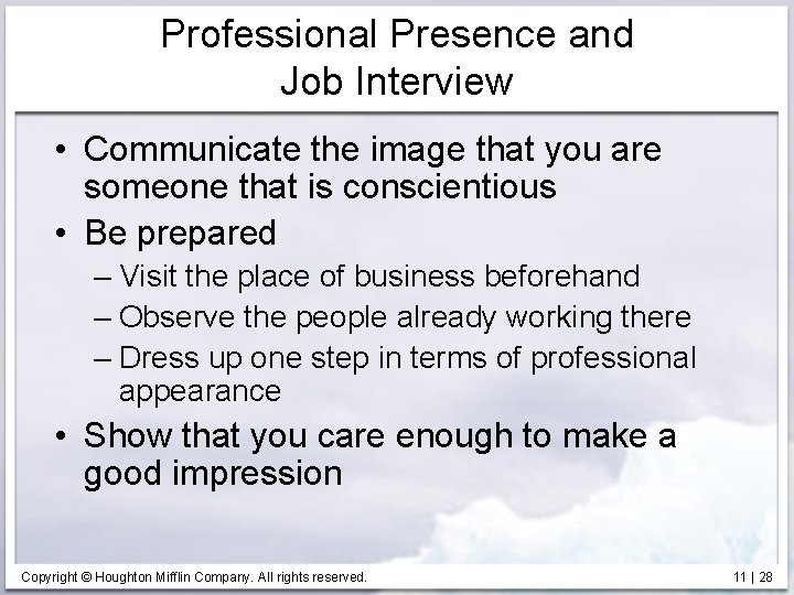 Professional Presence and Job Interview • Communicate the image that you are someone that