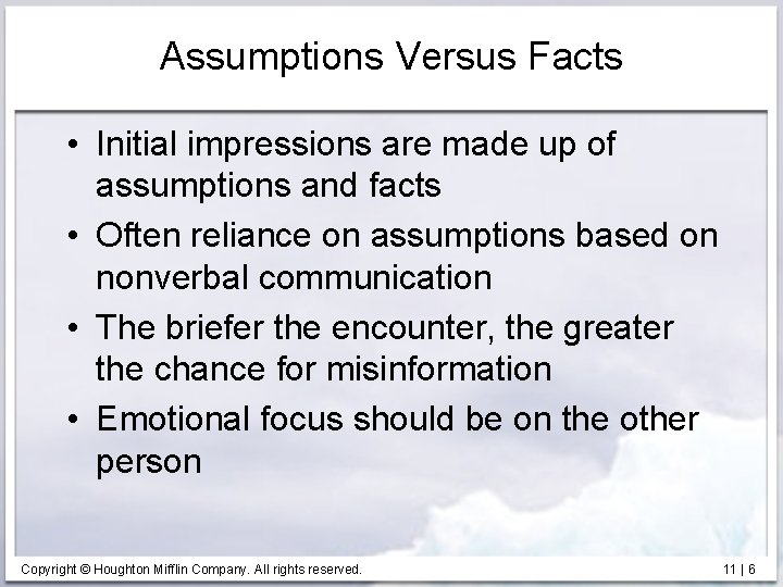 Assumptions Versus Facts • Initial impressions are made up of assumptions and facts •
