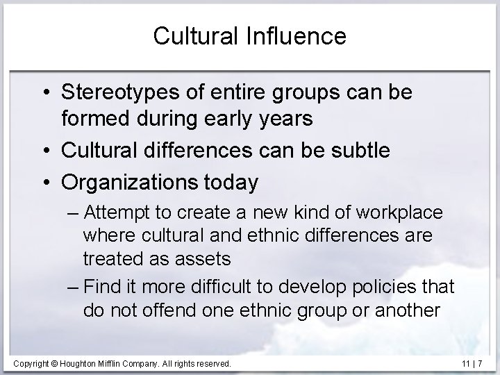 Cultural Influence • Stereotypes of entire groups can be formed during early years •