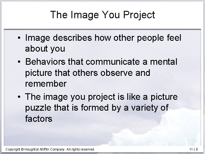 The Image You Project • Image describes how other people feel about you •
