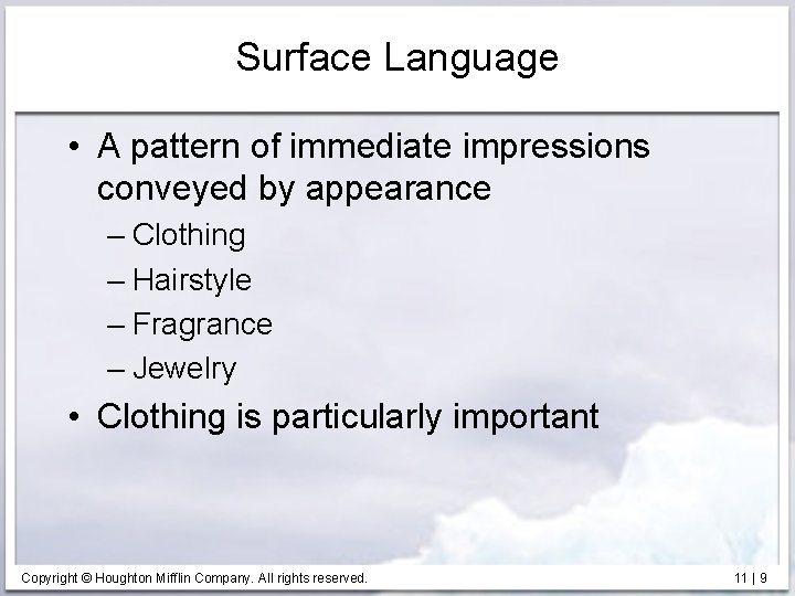 Surface Language • A pattern of immediate impressions conveyed by appearance – Clothing –