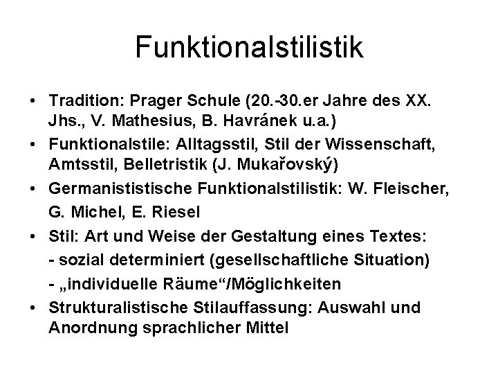 Funktionalstilistik • Tradition: Prager Schule (20. -30. er Jahre des XX. Jhs. , V.