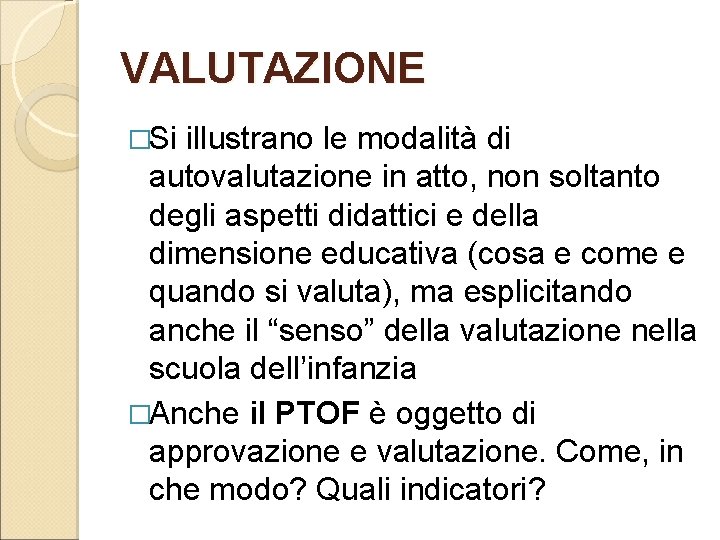 VALUTAZIONE �Si illustrano le modalità di autovalutazione in atto, non soltanto degli aspetti didattici