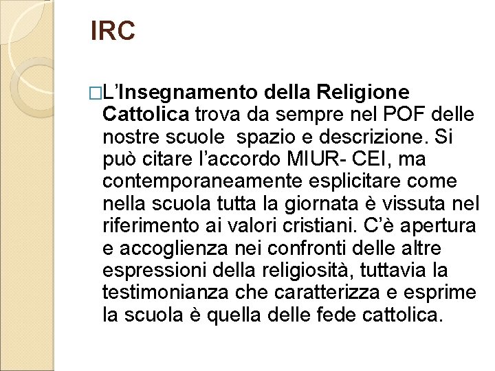  IRC �L’Insegnamento della Religione Cattolica trova da sempre nel POF delle nostre scuole