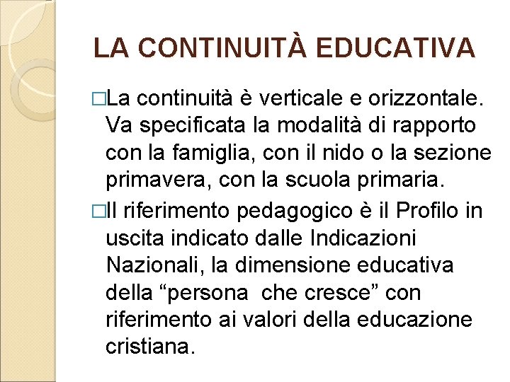 LA CONTINUITÀ EDUCATIVA �La continuità è verticale e orizzontale. Va specificata la modalità di