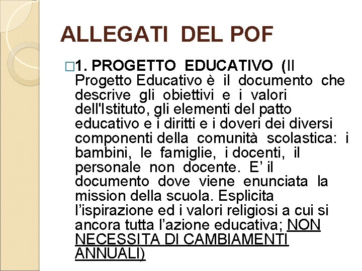 ALLEGATI DEL POF � 1. PROGETTO EDUCATIVO (Il Progetto Educativo è il documento che