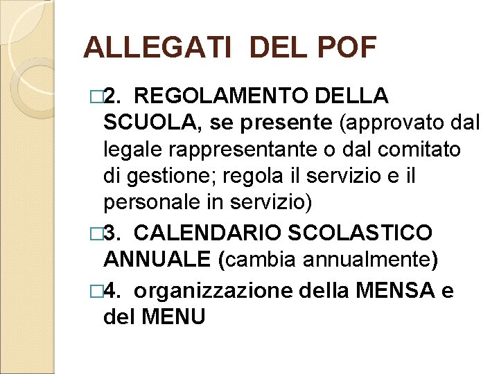 ALLEGATI DEL POF � 2. REGOLAMENTO DELLA SCUOLA, se presente (approvato dal legale rappresentante