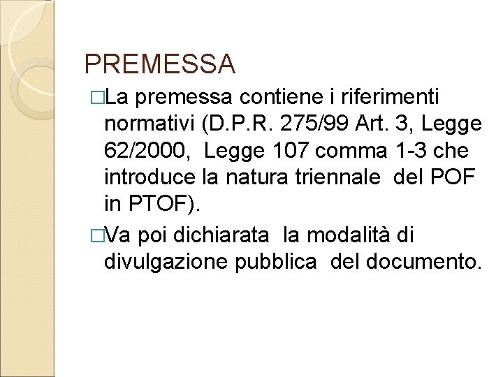 PREMESSA �La premessa contiene i riferimenti normativi (D. P. R. 275/99 Art. 3, Legge