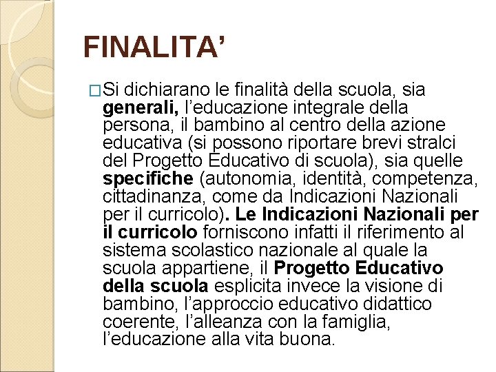 FINALITA’ �Si dichiarano le finalità della scuola, sia generali, l’educazione integrale della persona, il