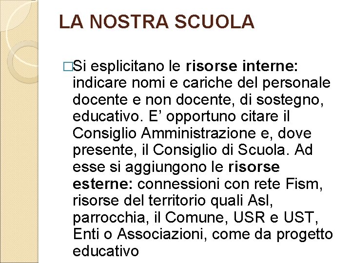 LA NOSTRA SCUOLA �Si esplicitano le risorse interne: indicare nomi e cariche del personale