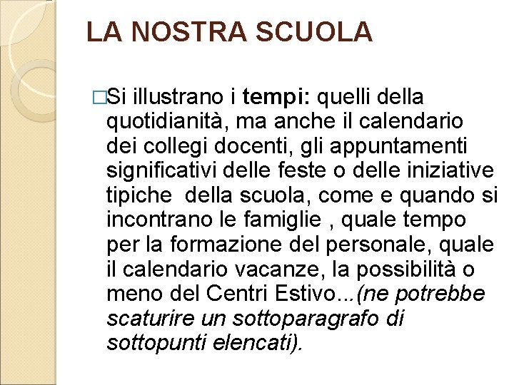 LA NOSTRA SCUOLA �Si illustrano i tempi: quelli della quotidianità, ma anche il calendario