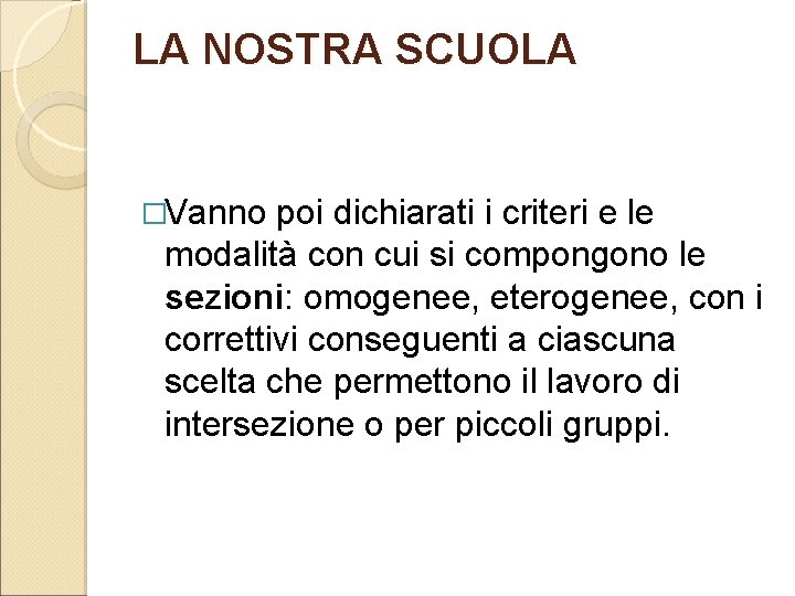 LA NOSTRA SCUOLA �Vanno poi dichiarati i criteri e le modalità con cui si