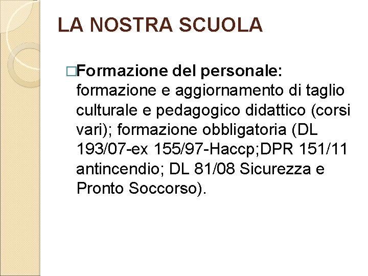 LA NOSTRA SCUOLA �Formazione del personale: formazione e aggiornamento di taglio culturale e pedagogico