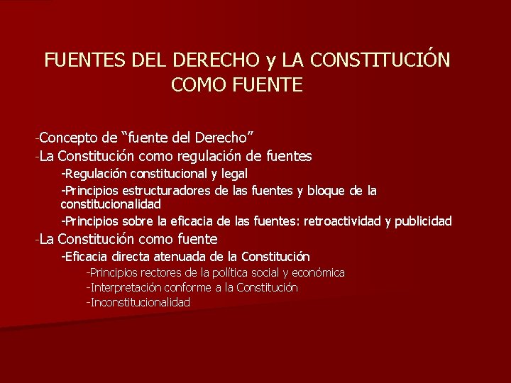 FUENTES DEL DERECHO y LA CONSTITUCIÓN COMO FUENTE -Concepto de “fuente del Derecho” -La