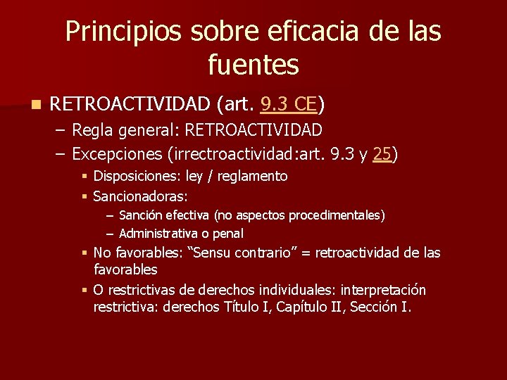 Principios sobre eficacia de las fuentes n RETROACTIVIDAD (art. 9. 3 CE) – Regla