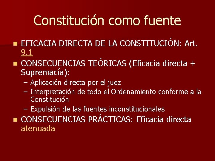 Constitución como fuente EFICACIA DIRECTA DE LA CONSTITUCIÓN: Art. 9. 1 n CONSECUENCIAS TEÓRICAS