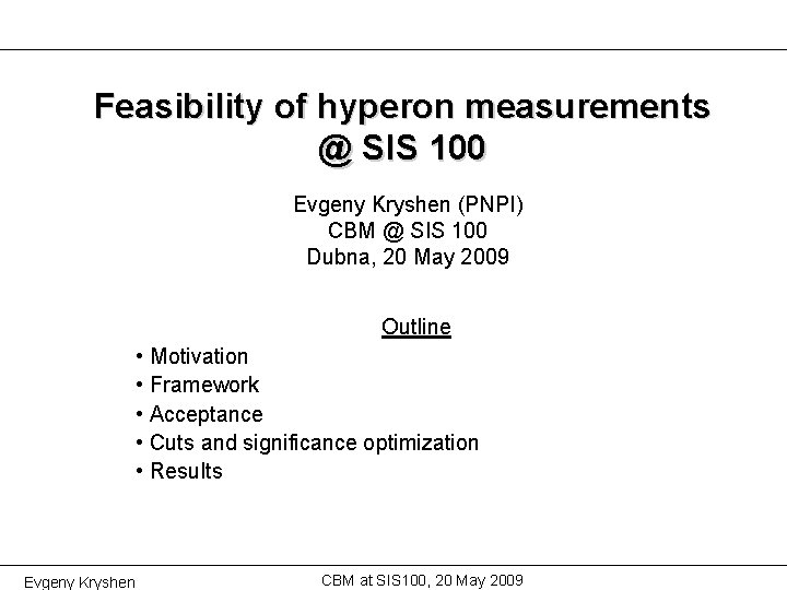 Feasibility of hyperon measurements @ SIS 100 Evgeny Kryshen (PNPI) CBM @ SIS 100