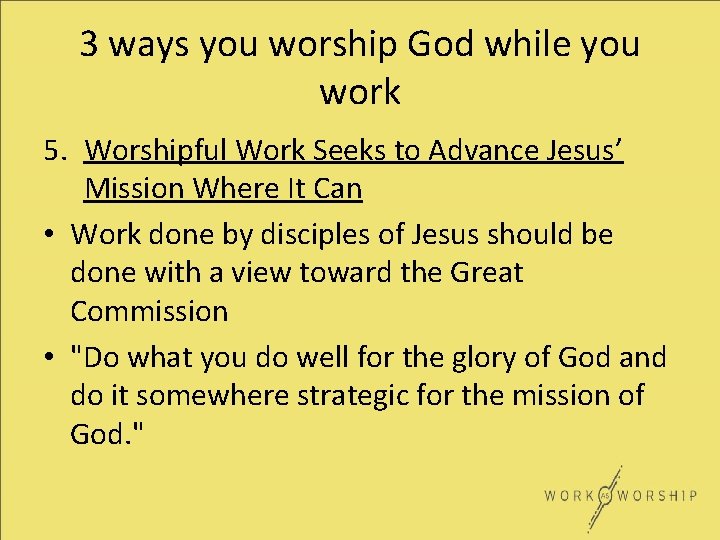 3 ways you worship God while you work 5. Worshipful Work Seeks to Advance