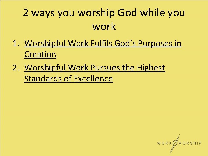 2 ways you worship God while you work 1. Worshipful Work Fulfils God’s Purposes