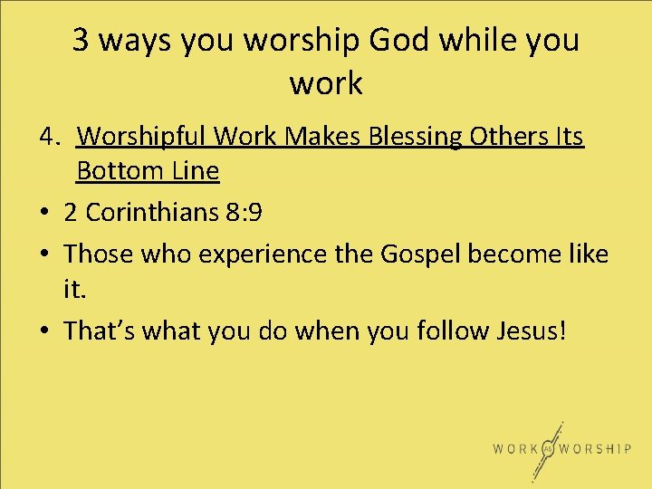 3 ways you worship God while you work 4. Worshipful Work Makes Blessing Others