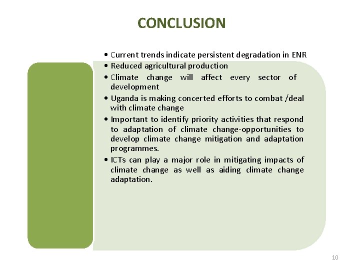 CONCLUSION • Current trends indicate persistent degradation in ENR • Reduced agricultural production •