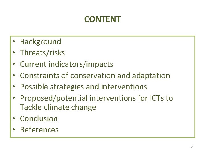 CONTENT Background Threats/risks Current indicators/impacts Constraints of conservation and adaptation Possible strategies and interventions