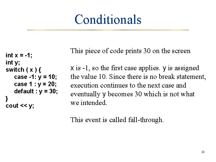 Conditionals int x = -1; int y; switch ( x ) { case -1: