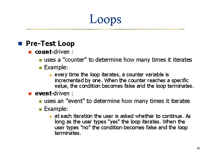 Loops n Pre-Test Loop n count-driven : n uses a "counter" to determine how