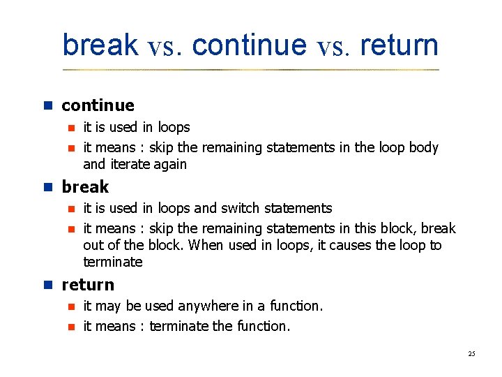 break vs. continue vs. return n continue n it is used in loops n