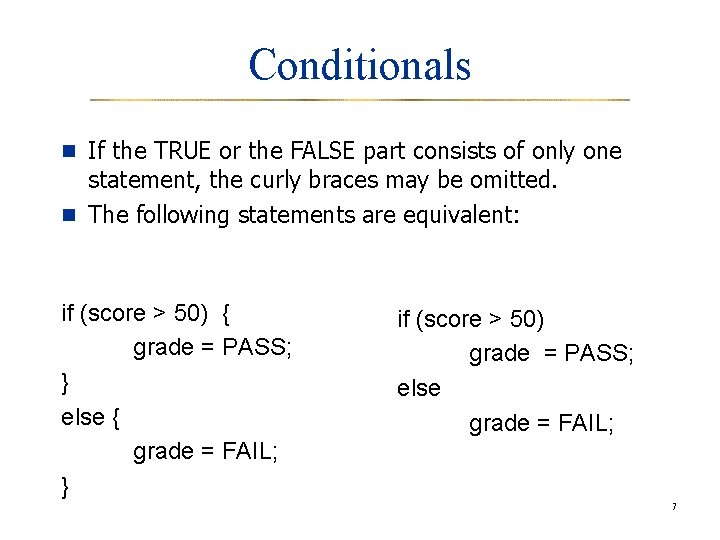 Conditionals n If the TRUE or the FALSE part consists of only one statement,