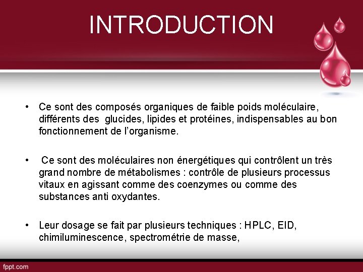 INTRODUCTION • Ce sont des composés organiques de faible poids moléculaire, différents des glucides,