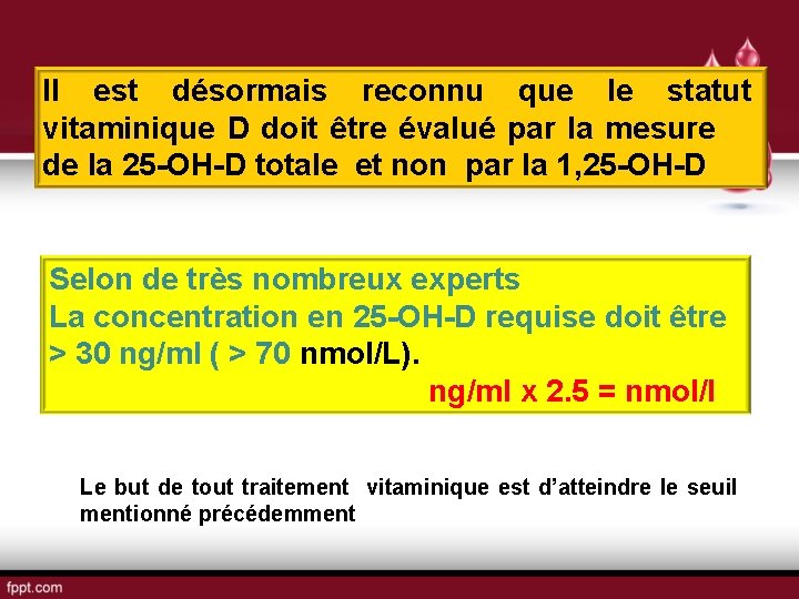 Il est désormais reconnu que le statut vitaminique D doit être évalué par la