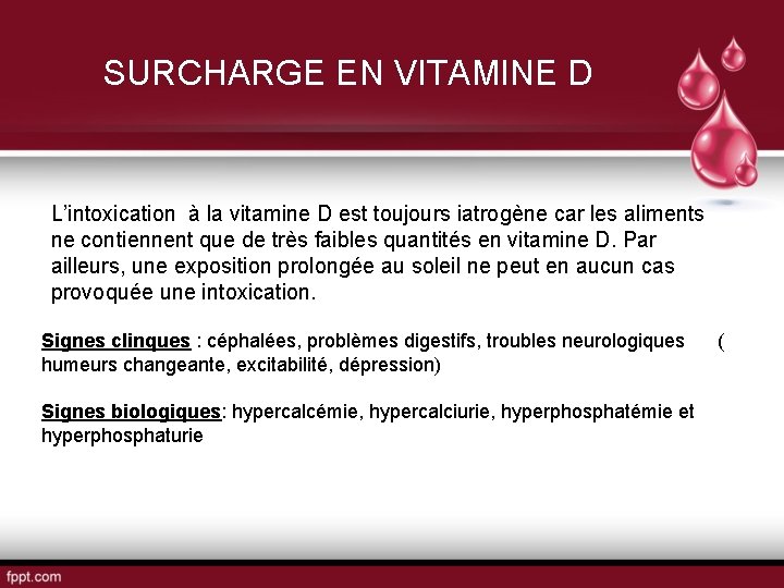 SURCHARGE EN VITAMINE D L’intoxication à la vitamine D est toujours iatrogène car les