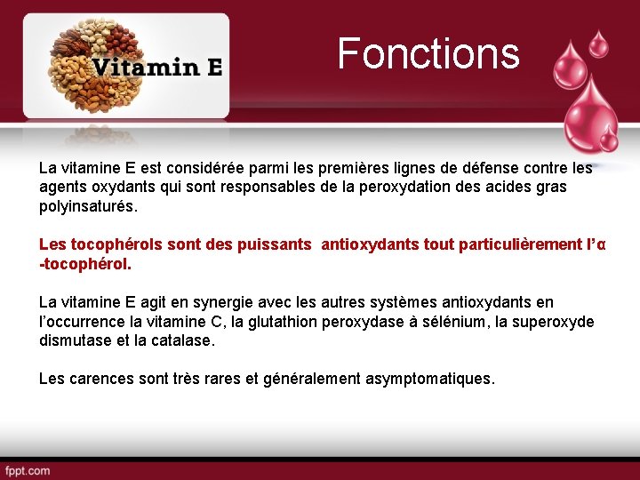 Fonctions La vitamine E est considérée parmi les premières lignes de défense contre les