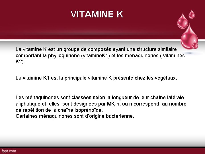 VITAMINE K La vitamine K est un groupe de composés ayant une structure similaire