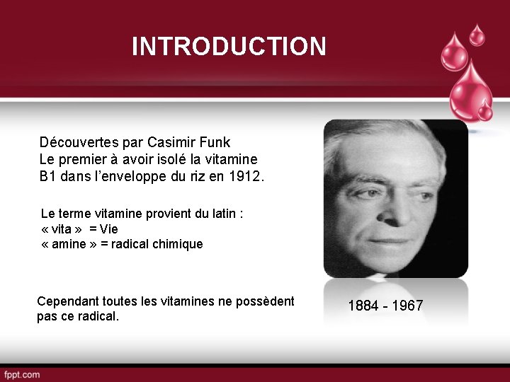 INTRODUCTION Découvertes par Casimir Funk Le premier à avoir isolé la vitamine B 1