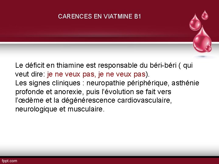 CARENCES EN VIATMINE B 1 Le déficit en thiamine est responsable du béri-béri (