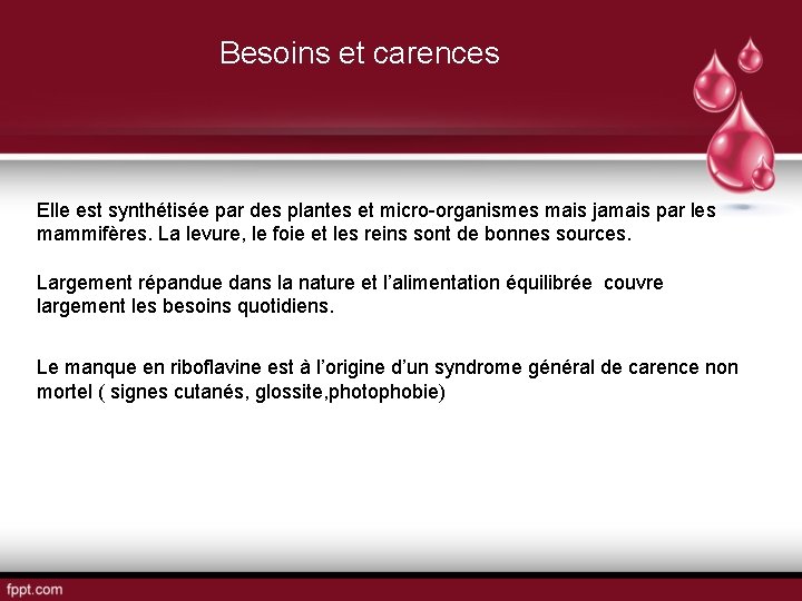 Besoins et carences Elle est synthétisée par des plantes et micro-organismes mais jamais par