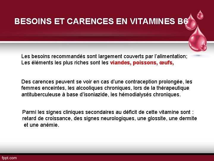 BESOINS ET CARENCES EN VITAMINES B 6 Les besoins recommandés sont largement couverts par