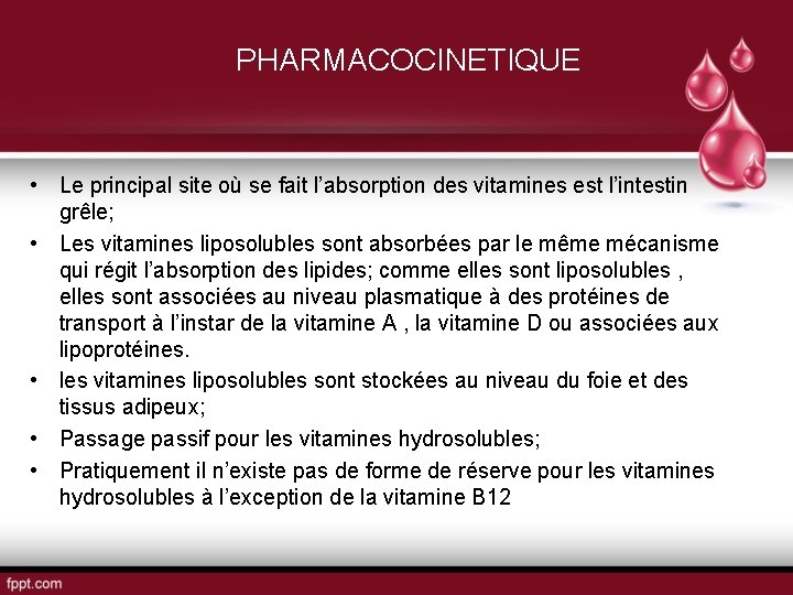 PHARMACOCINETIQUE • Le principal site où se fait l’absorption des vitamines est l’intestin grêle;